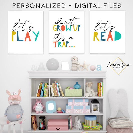 Let's Play, Let's Read, Don't Grow up it's a Trap Set - Kid's Playroom Or Baby Nursery Printable Wall Art - Digital File