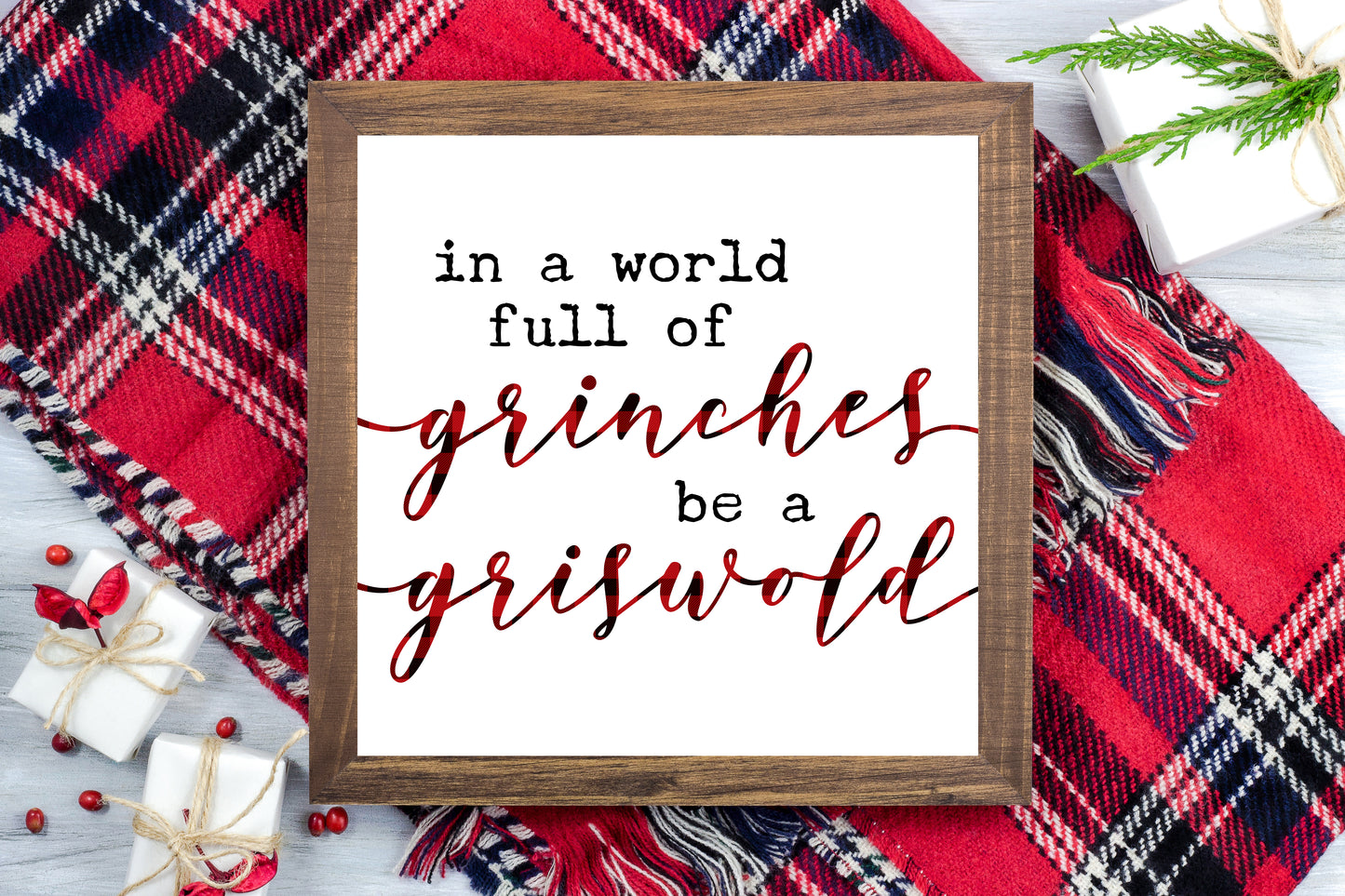 In a world full of Grinches be a Griswold - Funny Christmas Decor Printable Sign Farmhouse Style - Digital File