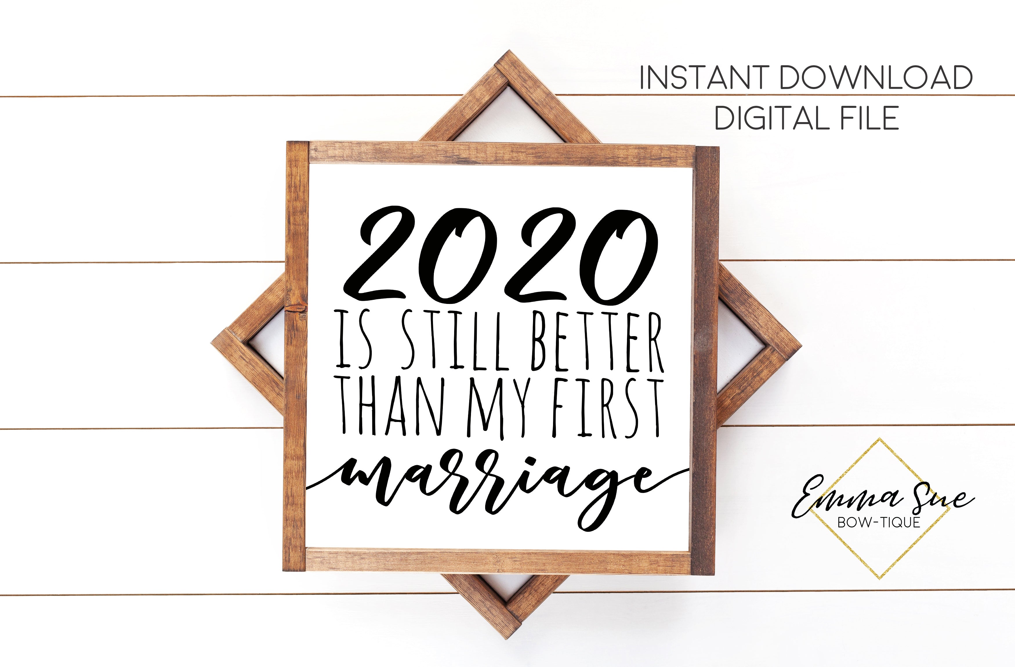 2020 is still better than my first marriage - Funny Divorce Quotes Far –  Emma Sue Bow-tique