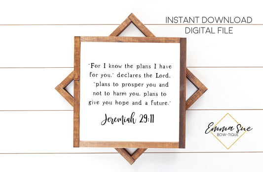 For I know the plans I have for you, declares the Lord - Jeremiah 29:11 - Christian Farmhouse Printable Art Sign Digital File