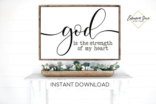 God is the Strength of my heart - Strength Christian wall art Printable Sign