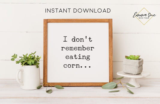I don't remember eating corn Bathroom Farmhouse Funny Bathroom Wall Art Printable Instant Download