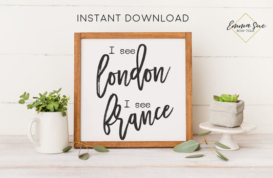 I see London I see France Bathroom Farmhouse Funny Bathroom Wall Art Printable Instant Download