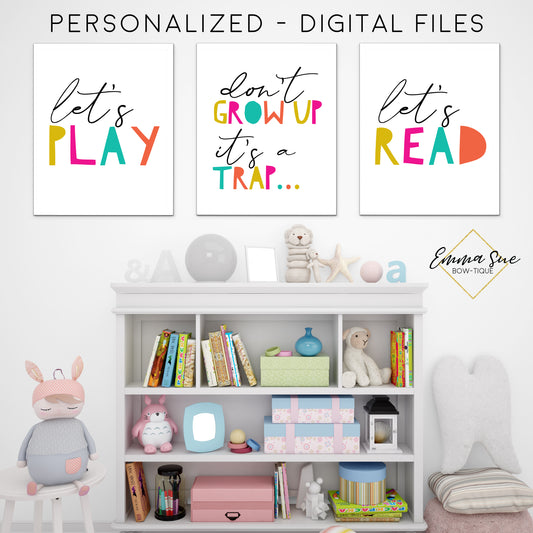 Let's Play, Let's Read, Don't Grow up it's a Trap Set - Kid's Playroom Or Baby Nursery Printable Wall Art - Digital File