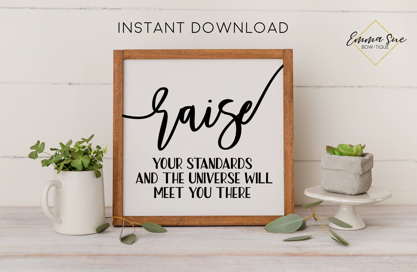 Raise your standards & the universe will meet you there - Confidence Motivational Printable Sign Wall Art