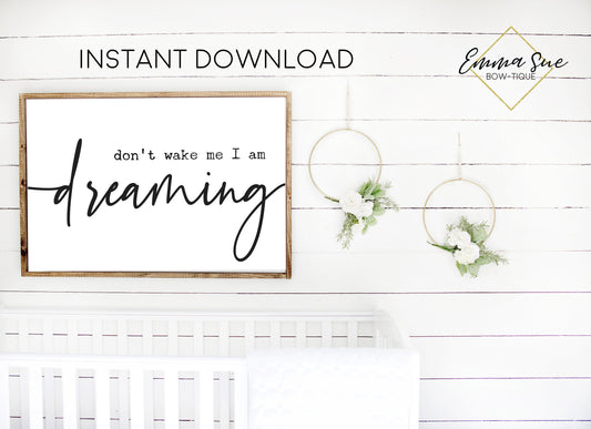 Don't wake me I am dreaming Baby Nursery Room Printable Wall Art Sign