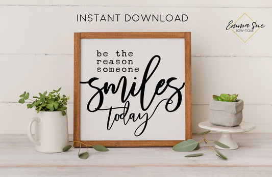 Be the reason someone smiles today - Kindness Motivational Quote Printable Sign Wall Art