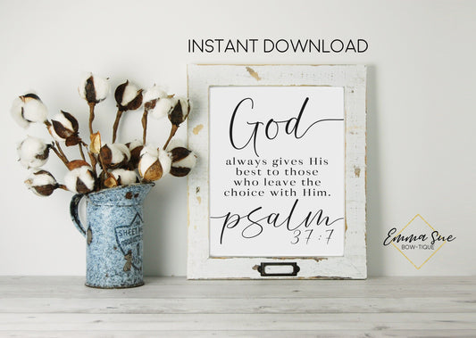 God always gives His best to those who leave the choice with him Psalm 37:7 Bible Verse Wall Art Printable Sign