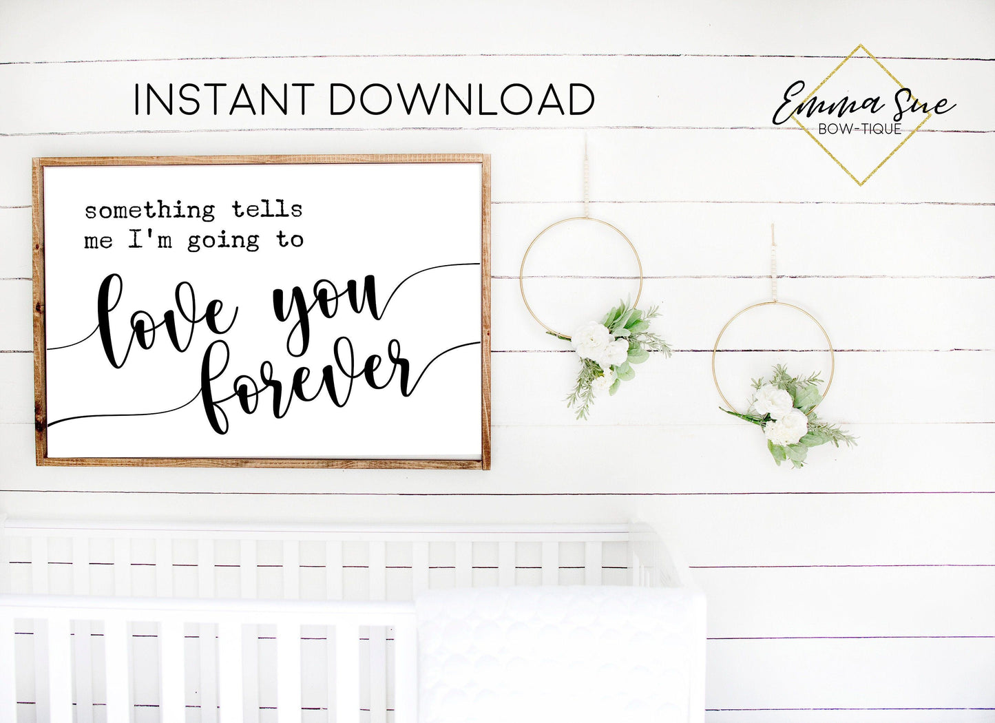 Something tells me I'm going to love you forever Baby Kids nursery room Printable Sign