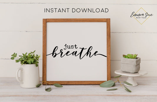 Just Breath - Motivational Inspirational Quotes Printable Sign Wall Art
