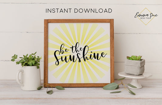 Be the Sunshine Sign - Kindness Motivational Quote Printable Sign Wall Art