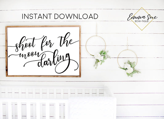 Shoot for the moon darling -  Baby Kids nursery room Printable Sign