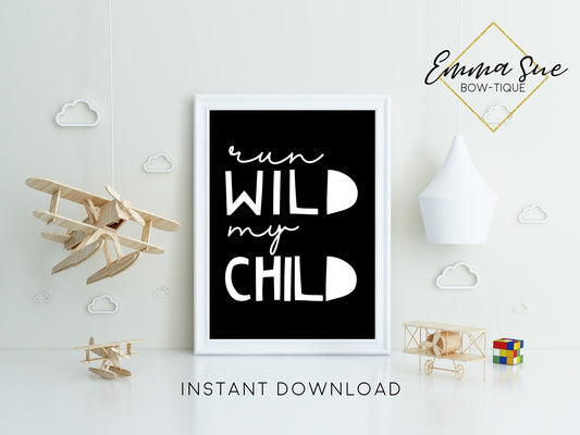 Run Wild My Child Adventure Bohemian Kid room Wall Art Printable Sign - Digital File