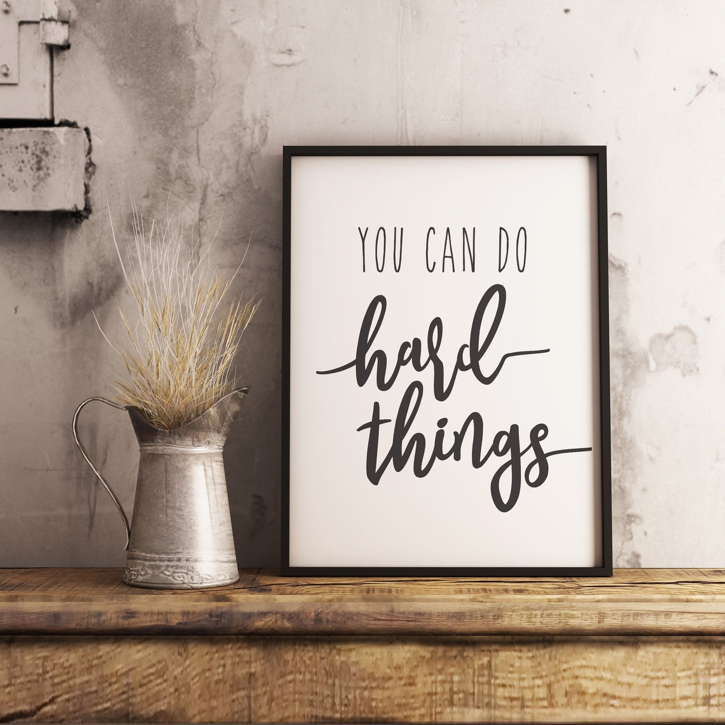 You can do hard things - Strength Motivational Quotes Printable Sign Farmhouse Wall Art