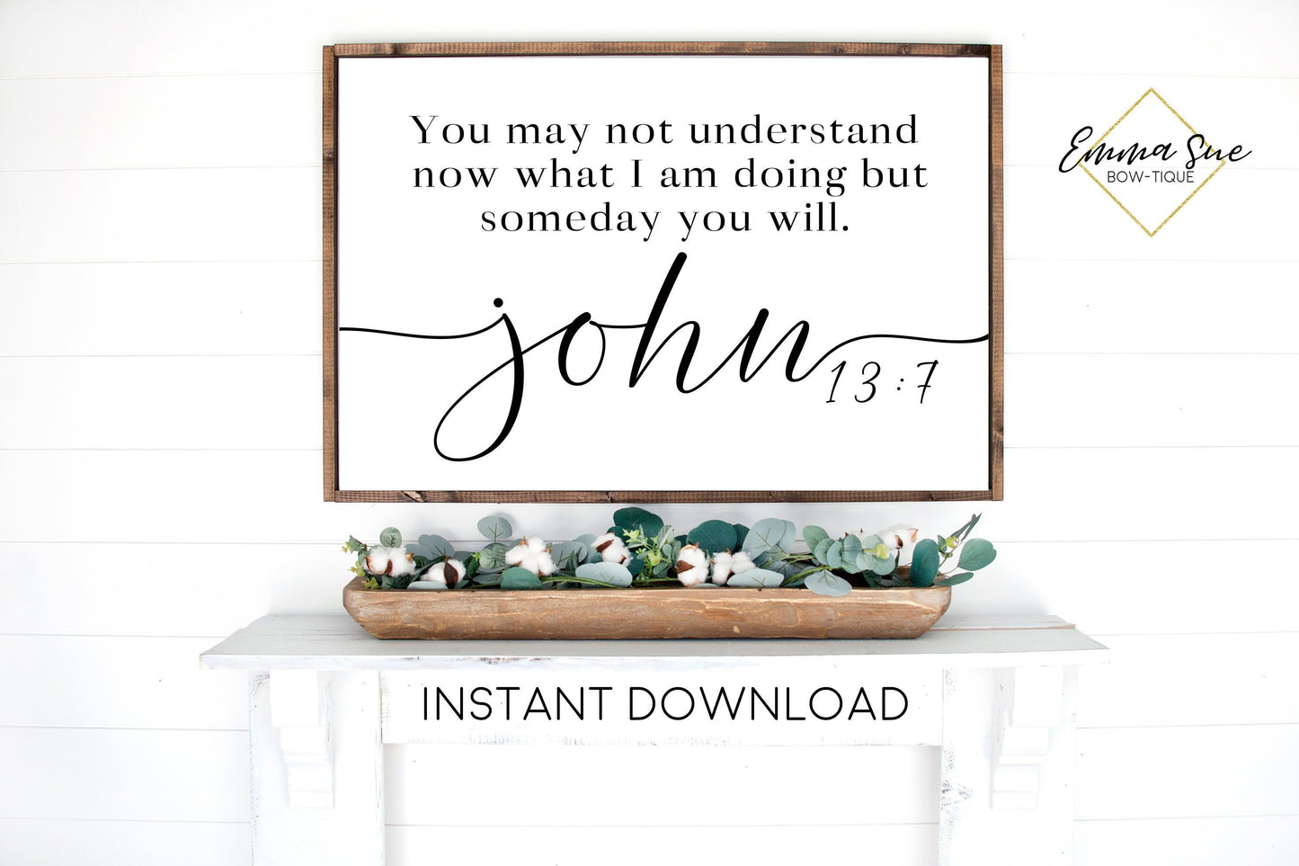 You may not understand now what I am doing John 13:7 Bible Verse Printable Sign