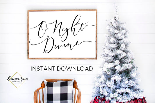 O Night Divine - Black and White Christmas Decor Printable Sign Farmhouse Style - Digital File