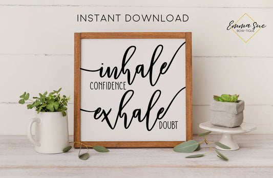 Inhale Confidence Exhale Doubt - Confidence Self love Strength Motivational Quotes Printable Sign