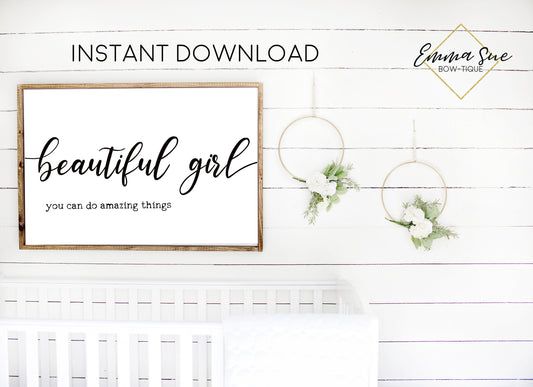 Beautiful Girl you can do Amazing things Baby Kids nursery room Printable Sign