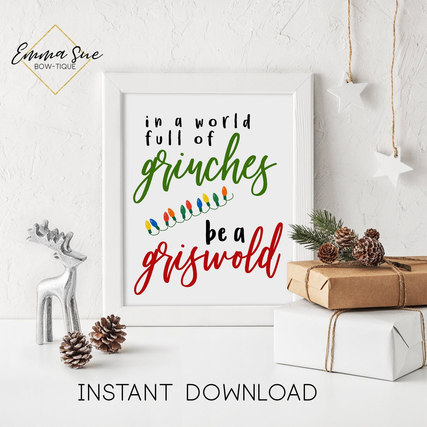 In a world full of Grinches be a Griswold - Funny Christmas Decor Printable Sign Farmhouse Style - Digital File