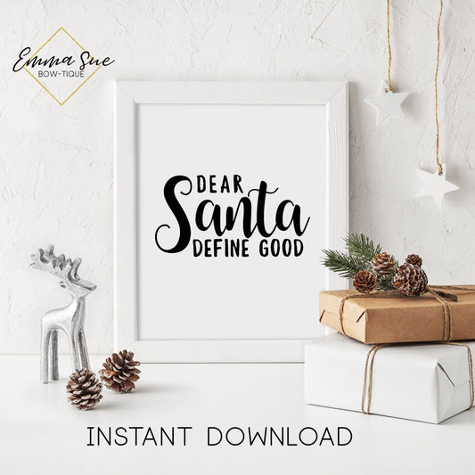 Dear Santa, Define Good - Christmas Decor Printable Sign Farmhouse Style  - Digital File