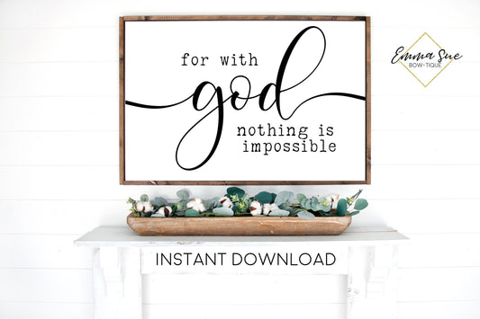 For with God nothing is impossible Luke 1:37 Bible Verse Christian wall art Printable Sign