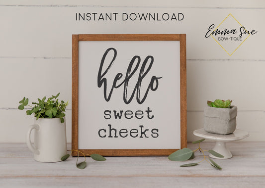 HELLO SWEET CHEEKS SIGN FARMHOUSE FUNNY BATHROOM WALL ART PRINTABLE INSTANT DOWNLOAD