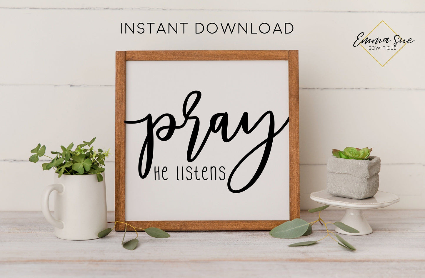 Pray He listens - Prayer Faith God's Voice Christian Farmhouse Printable Art Sign Digital File