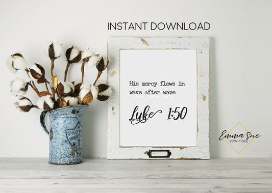 His mercy flows in wave after wave Luke 1:50 God's Love Mercy Bible Verse Farmhouse Printable Art Sign