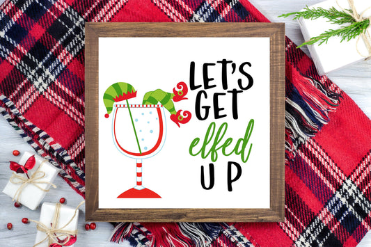 Let's get Elfed up - Funny Christmas Decor Printable Sign Farmhouse Style - Digital File