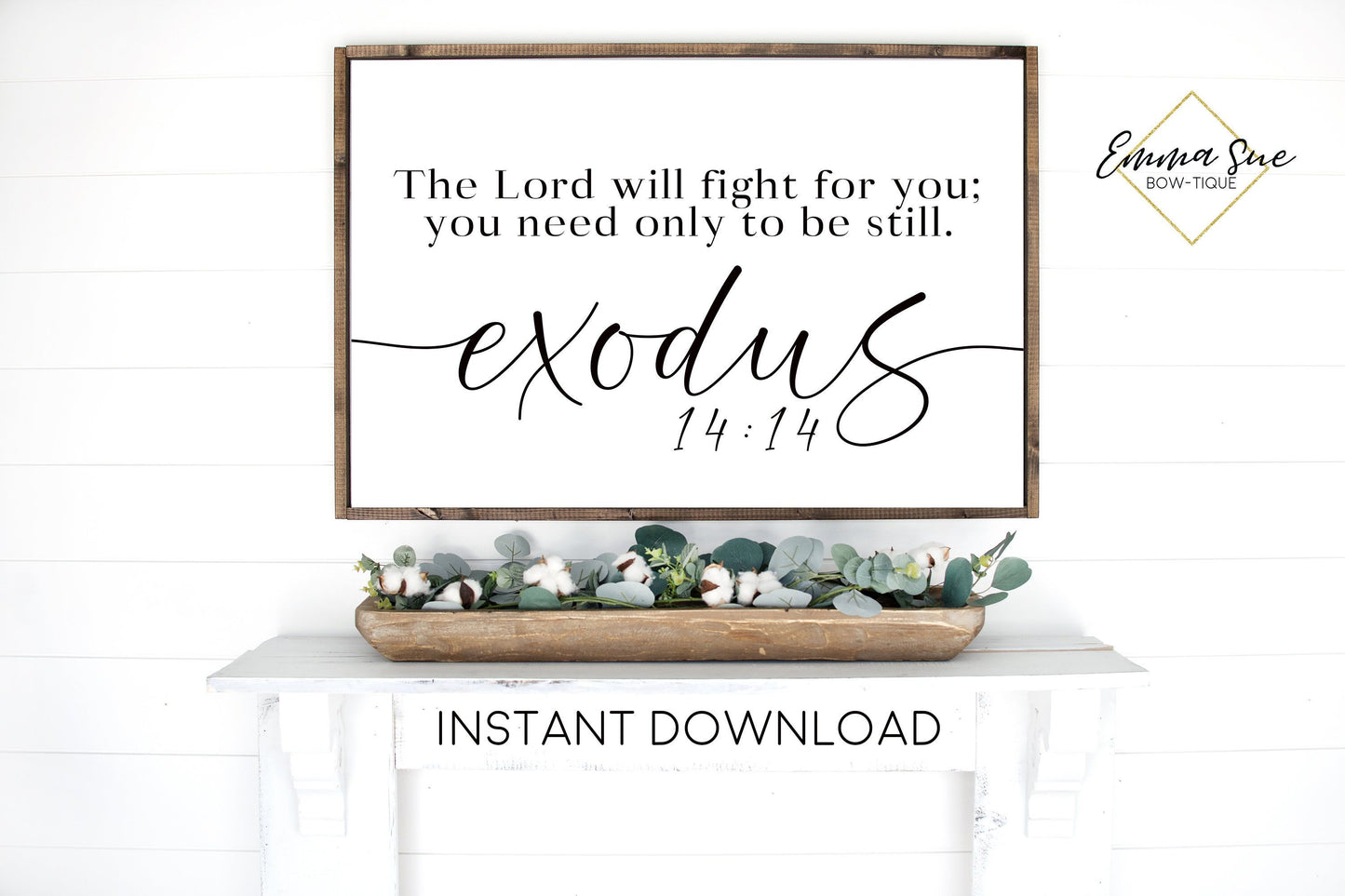 The Lord will fight for you, you need only to be still Exodus 14:14 Bible Verse Farmhouse Printable Sign Wall Art