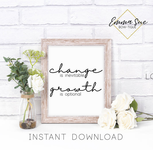Change is inevitable Growth is optional - Home Office Motivational Quote Printable Sign Wall Art Digital File