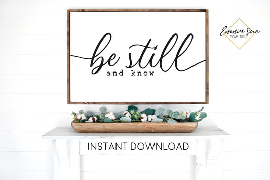 Be Still and know - Psalms 46:10 Bible Verse Scripture Wall art Farmhouse Christian Printable Sign