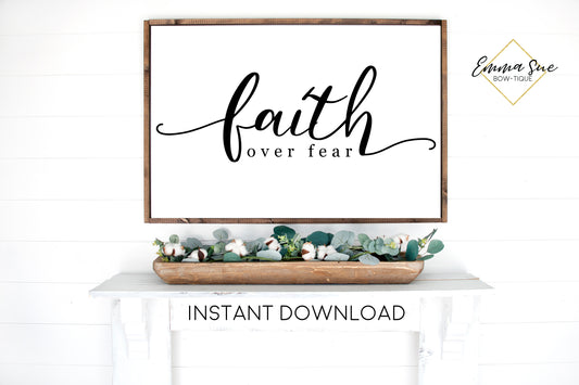 Faith over Fear - Christian Quotes Wall Art Farmhouse Printable Sign - Instant Download