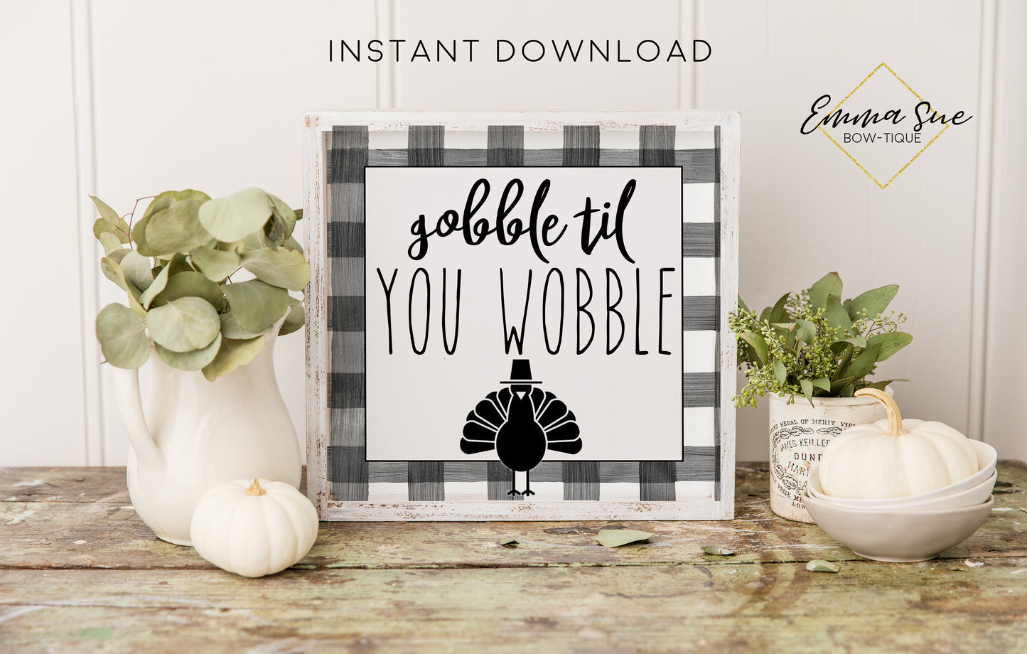 Gobble til you Wobble - Black & White Plaid Funny Thanksgiving Fall Autumn Decor Printable Sign Farmhouse Style - Digital File