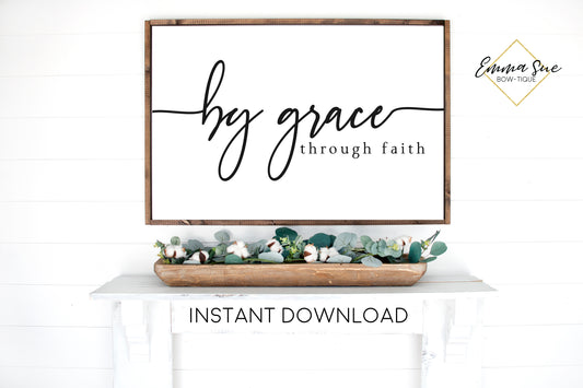 By Grace through Faith - Christian Quotes Bible Scripture Printable Sign Wall Art - Instant Download