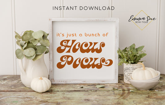 It's just a bunch of Hocus Pocus - Halloween Fall Decor Printable Sign Retro Boho Style  - Digital File