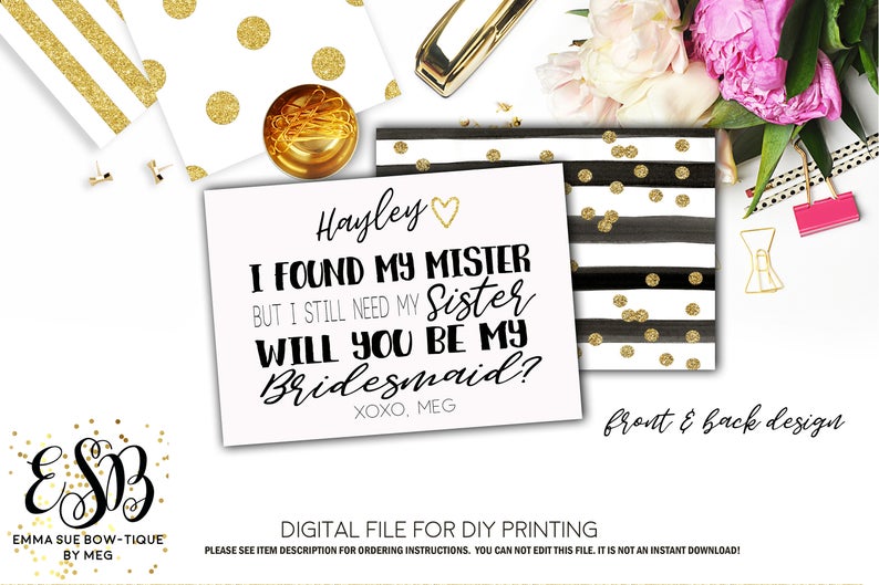 Will you be my Bridesmaid Card I found my Mister but I still need my  sister Maid of Honor or Bridesmaid Proposal Digital File