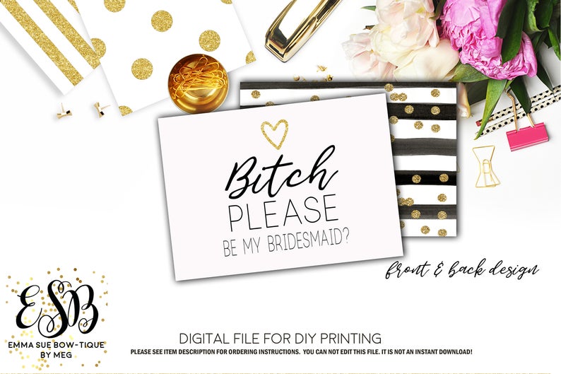 Wedding Bridesmaid Proposal Card - Bitch Please be my Bridesmaid Proposal - Digital File