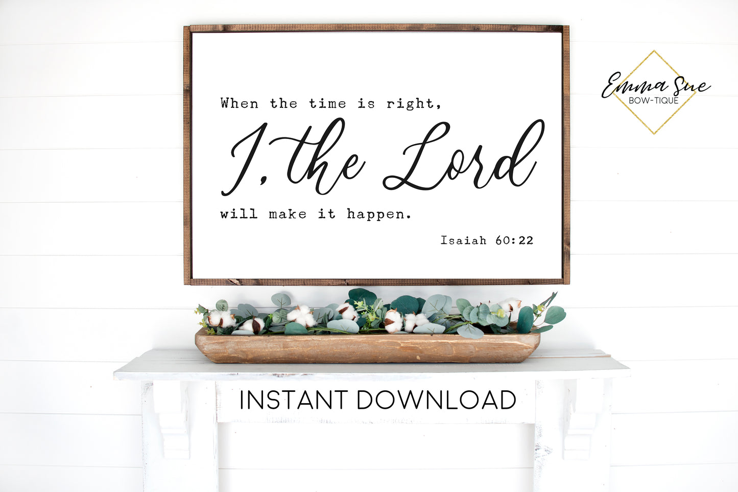When the time is right, I, the Lord will make it happen - Isaiah 60:22 Bible Verse Farmhouse Christian Printable Sign Wall Art - Instant Download