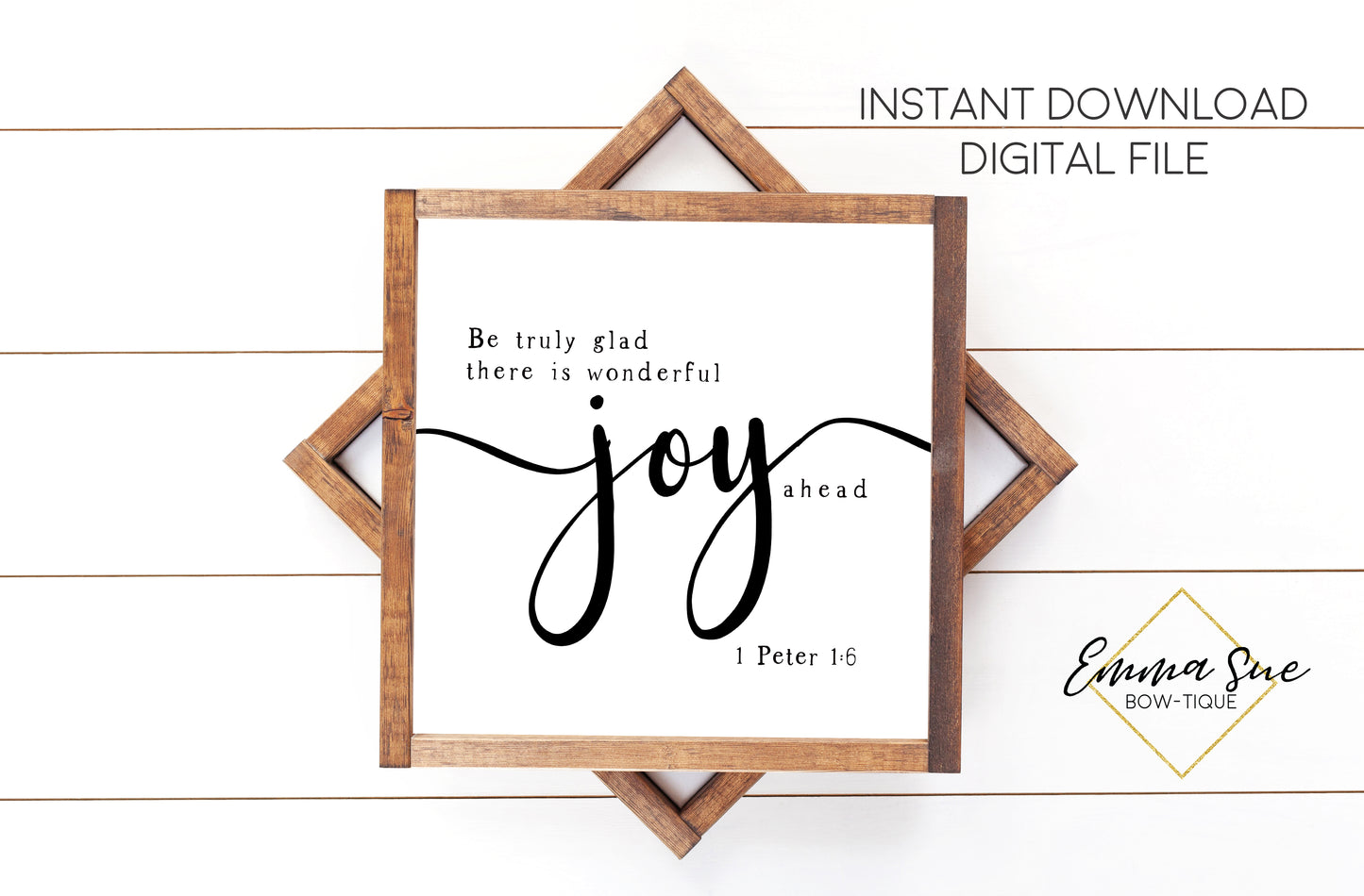 Be Truly Glad there is Wonderful Joy Ahead - 1 Peter 1:6 - Christian Farmhouse Printable Art Sign Digital File