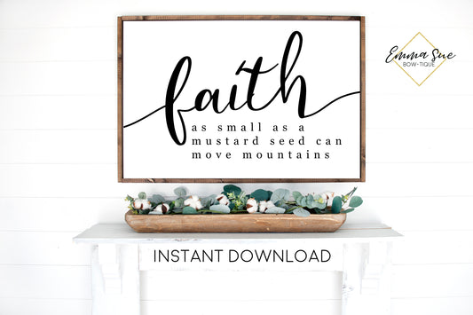 Faith as small as mustard seed can move mountains - Bible Verse Matthew 17:20 Christian Quotes Wall Art Farmhouse Printable Sign - Instant Download