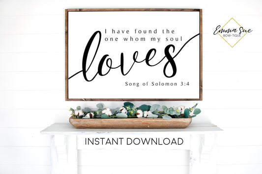 I have found the one whom my soul loves - Song of Solomon 3:4 Bible Verse Printable Sign Wall Art