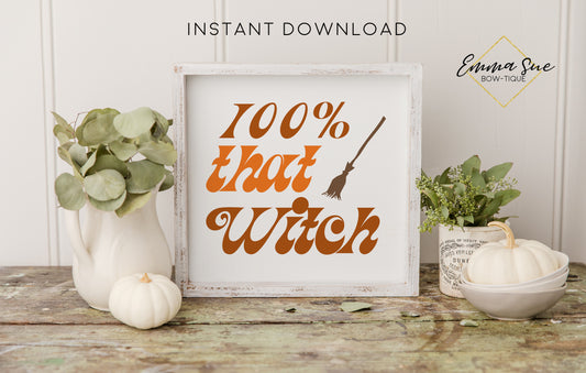 100% that Witch - Halloween Fall Decor Printable Sign Retro Boho Style  - Digital File