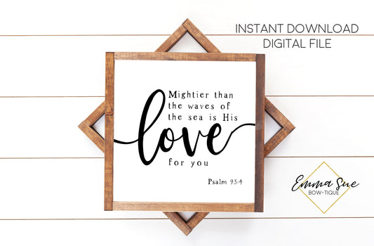 Mightier than the waves of the sea is His Love for you - Psalm 93:4 - Christian Farmhouse Printable Art Sign Digital File