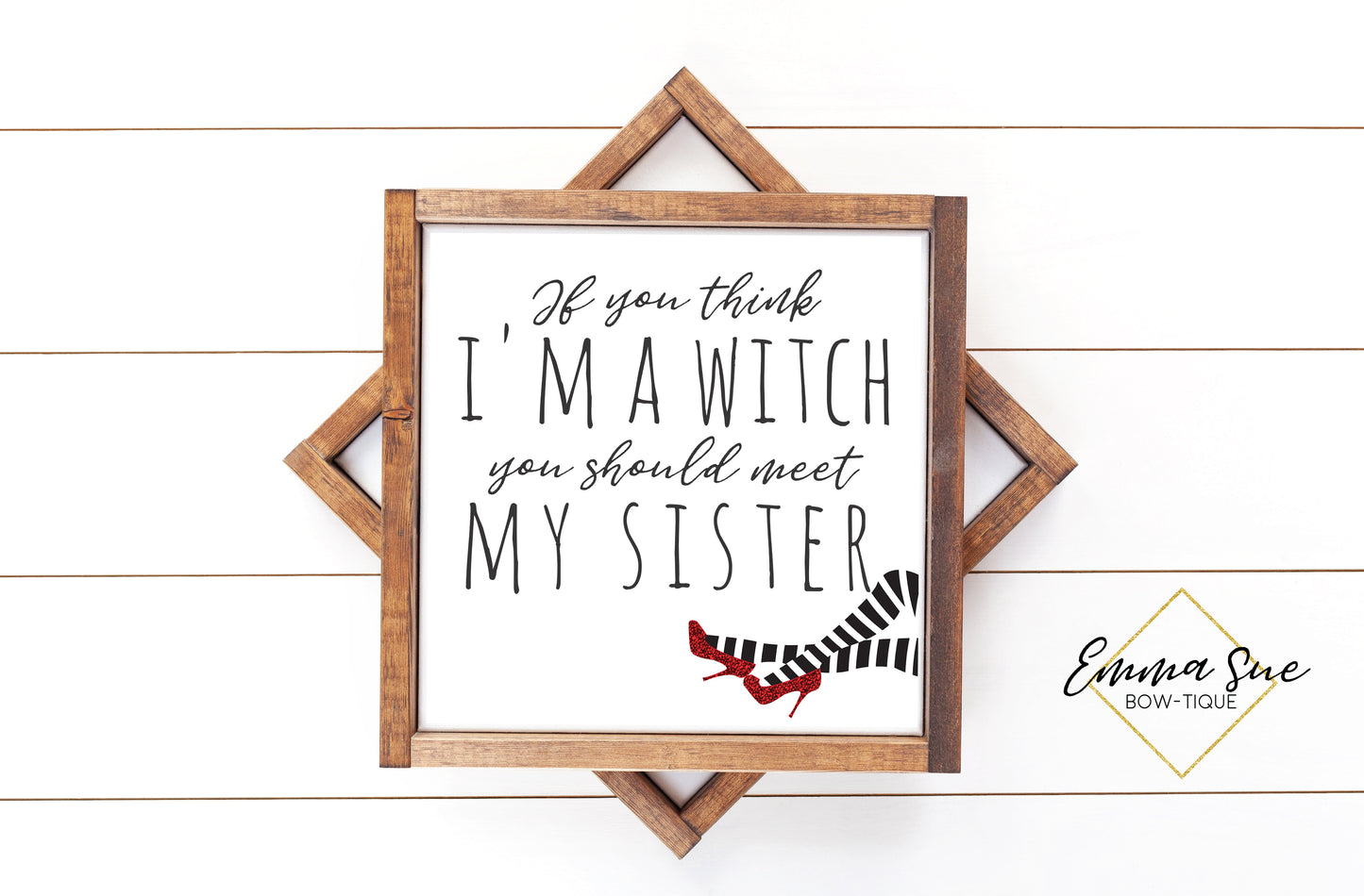 If you think I'm a witch you should meet my sister - Wizard of Oz - Funny Halloween Sign Printable Art Farmhouse Style - Digital File