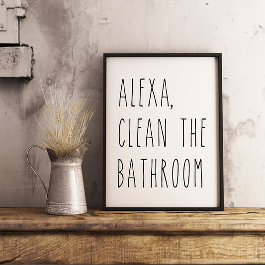 Alexa Clean the Bathroom Farmhouse Funny Bathroom Wall Art Printable Instant Download