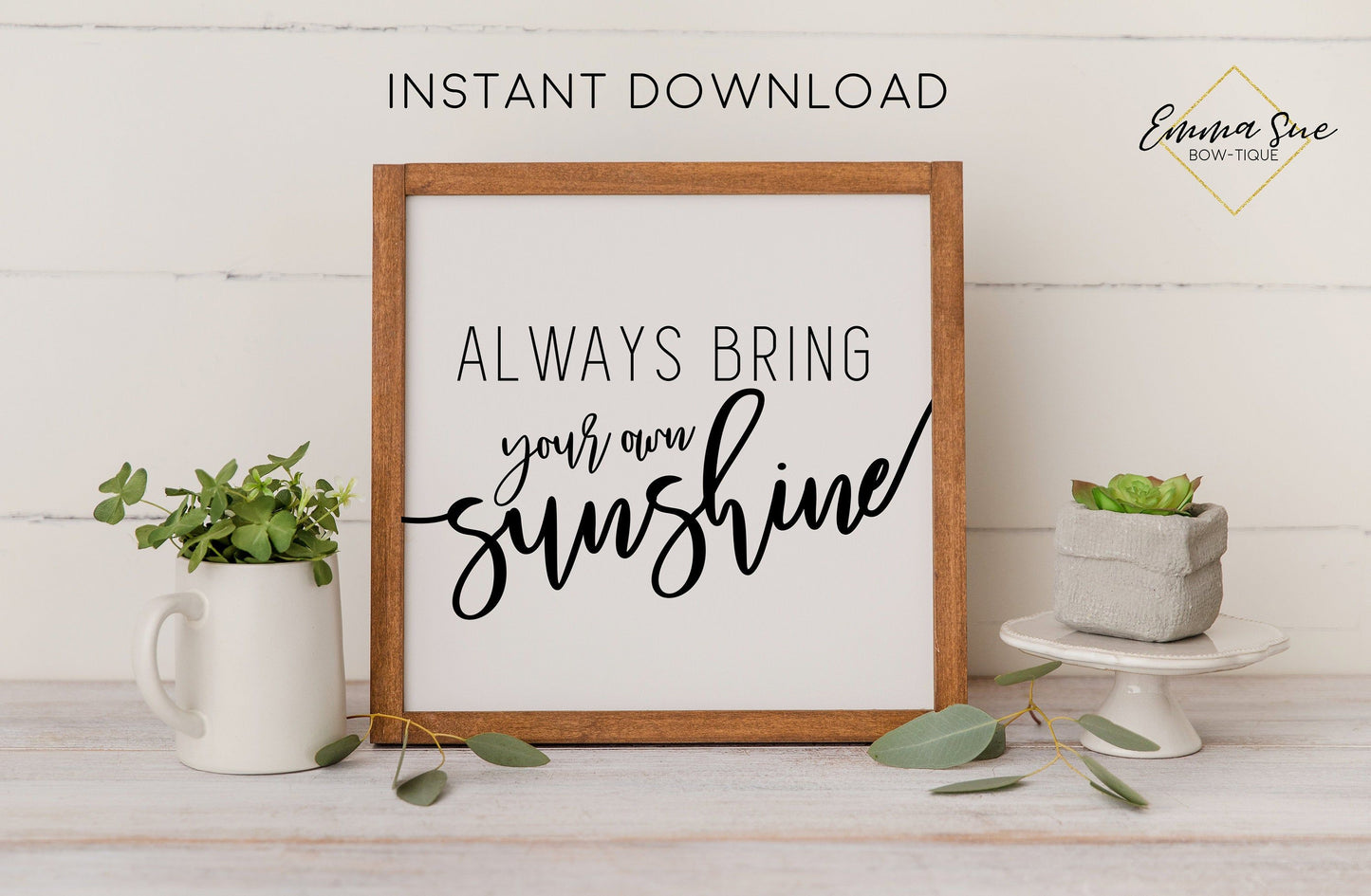 Always bring your own sunshine sign - Kindness Motivational Quote Printable Sign Wall Art