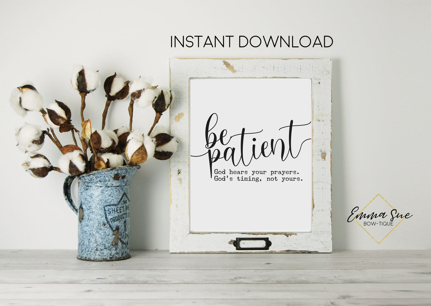 Be Patient, God hears your prayers His timing not yours Bible Scripture Farmhouse Wall Art Printable
