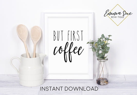 But First Coffee Kitchen Coffee Bar Sign Wall Art Printable Instant Download