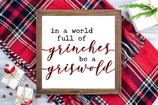 In a world full of Grinches be a Griswold - Funny Christmas Decor Printable Sign Farmhouse Style  - Digital File